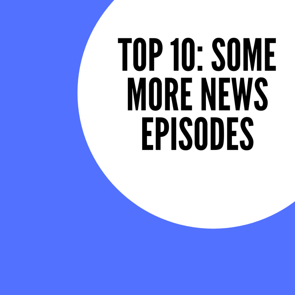 Top 10: Some More News Episodes